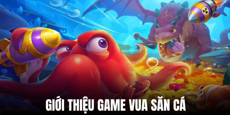 Vua Săn Cá là game hot tại 123B