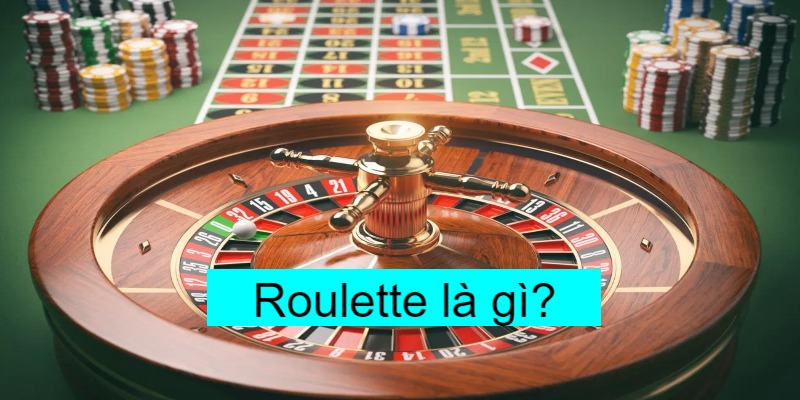 Roulette là gì?