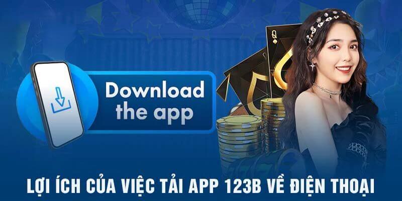 Tải app 123B mang đến sự thuận tiện khi tham gia cá cược tại đây