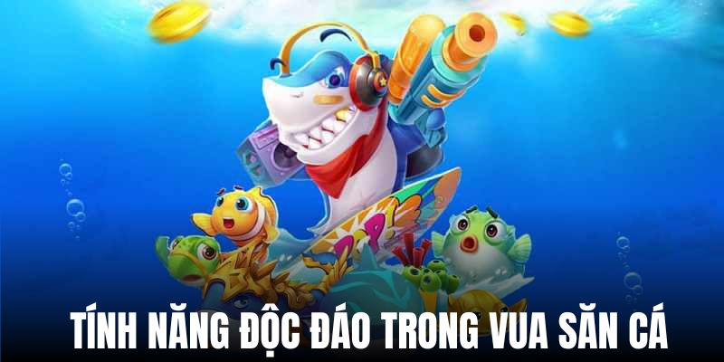 Các tính năng hỗ trợ săn cá hiệu quả trong game